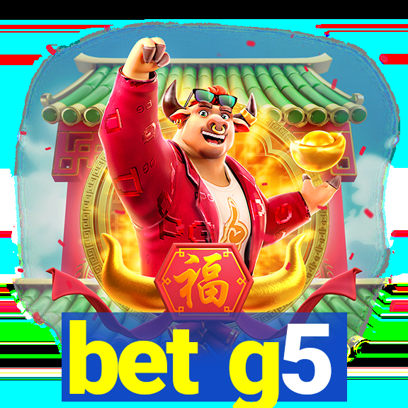 bet g5